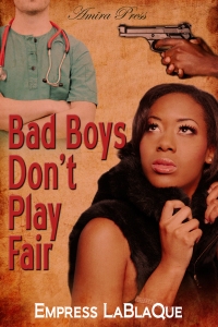 Bad Boys Don’t Play Fair by Empress LaBlaQue